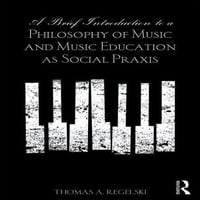 Краток Вовед Во Филозофијата На Музичкото И Музичкото Образование Како Социјална Пракса